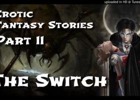 Erotic fantasy stories 2: the switch